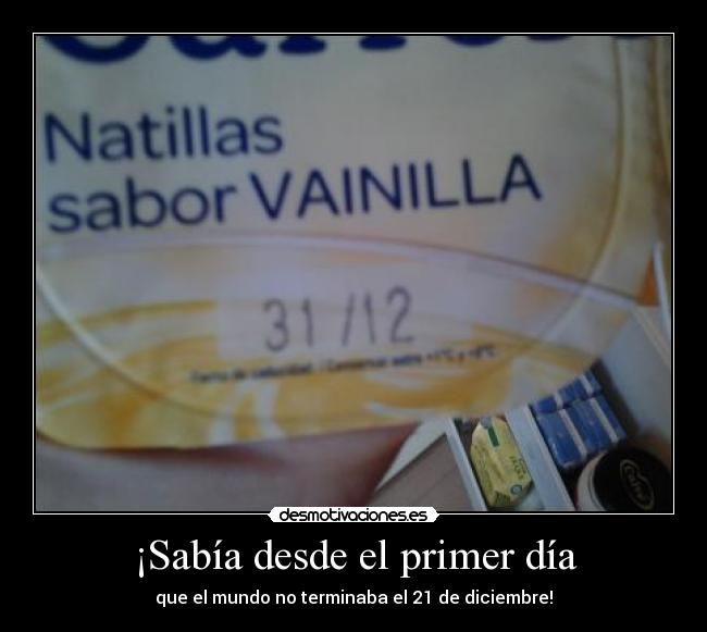 ¡Sabía desde el primer día - que el mundo no terminaba el 21 de diciembre!