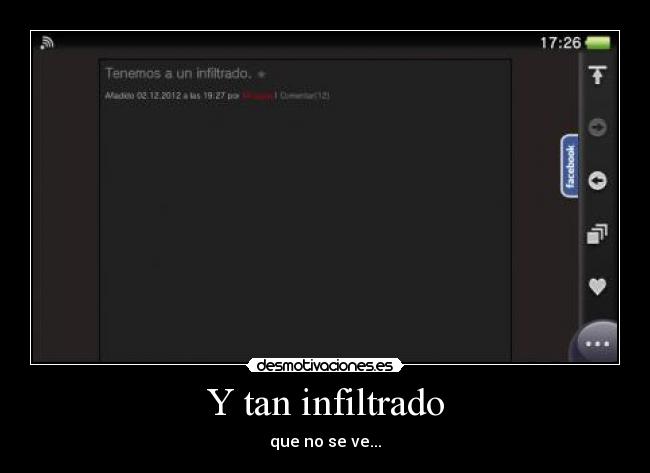Y tan infiltrado - que no se ve...
