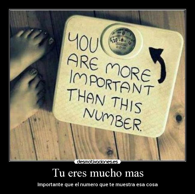 Tu eres mucho mas - Importante que el numero que te muestra esa cosa