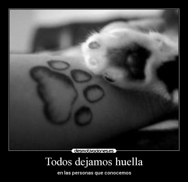 Todos dejamos huella - en las personas que conocemos
