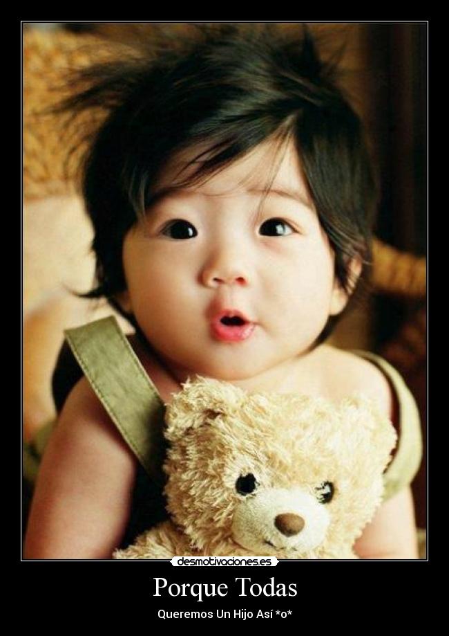 Porque Todas - Queremos Un Hijo Así *o*