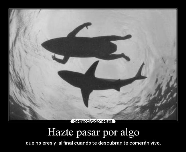 Hazte pasar por algo - 