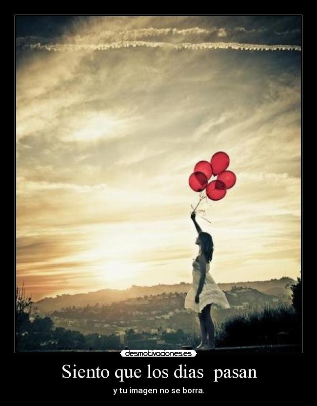 Siento que los dias pasan -