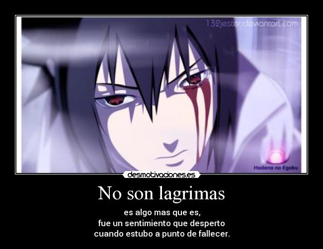 No son lagrimas - es algo mas que es,
fue un sentimiento que desperto
cuando estubo a punto de fallecer.