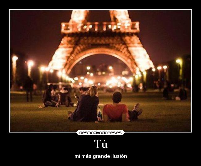 Tú - mi más grande ilusión