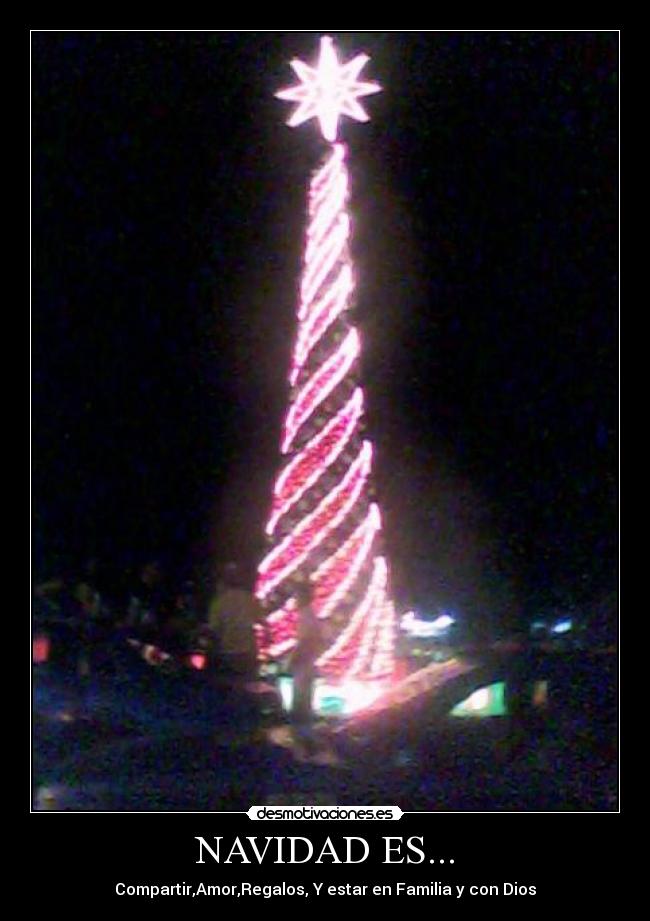 NAVIDAD ES... - Compartir,Amor,Regalos, Y estar en Familia y con Dios