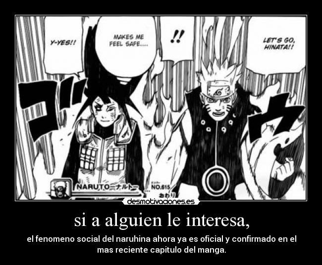 si a alguien le interesa, - el fenomeno social del naruhina ahora ya es oficial y confirmado en el
mas reciente capitulo del manga.