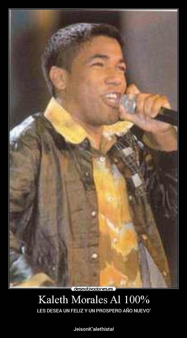 Kaleth Morales Al 100% - LES DESEA UN FELIZ Y UN PROSPERO AÑO NUEVO
JeisonKalethista!