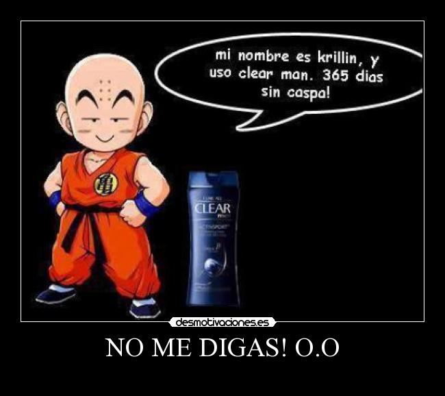NO ME DIGAS! O.O -