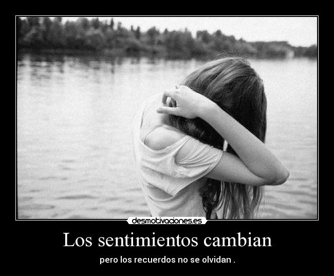 Los sentimientos cambian -