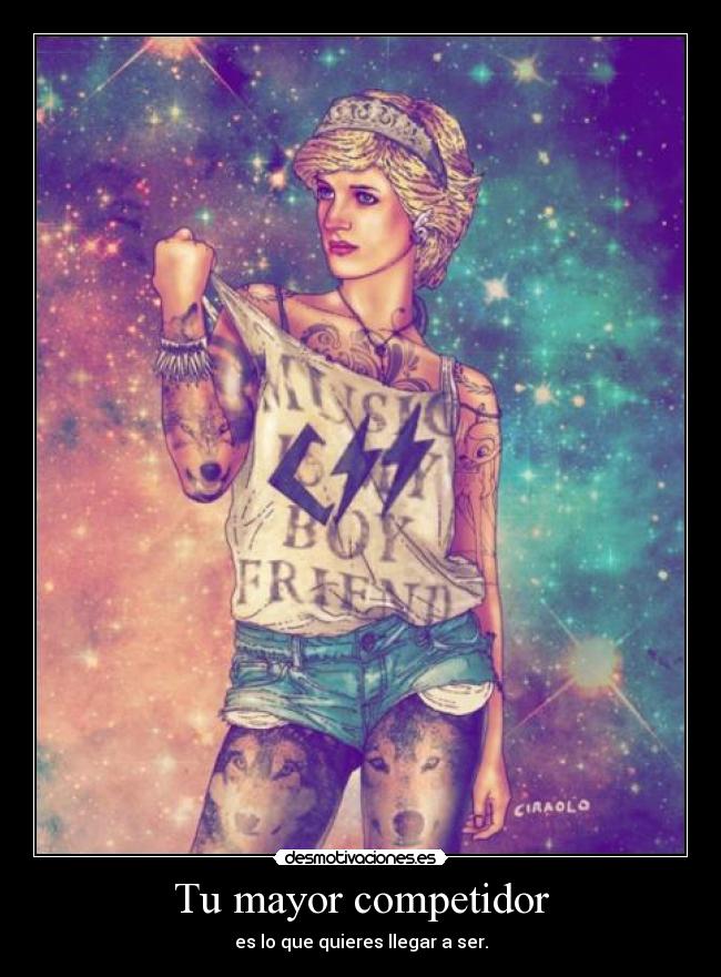 Tu mayor competidor - es lo que quieres llegar a ser.