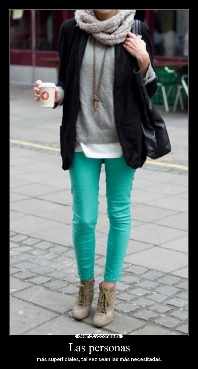 Las personas - más superficiales, tal vez sean las más necesitadas.