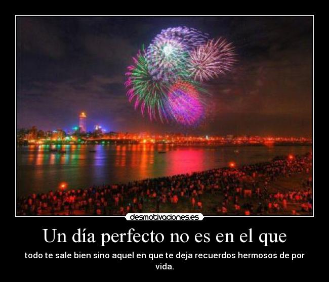 Un día perfecto no es en el que - 