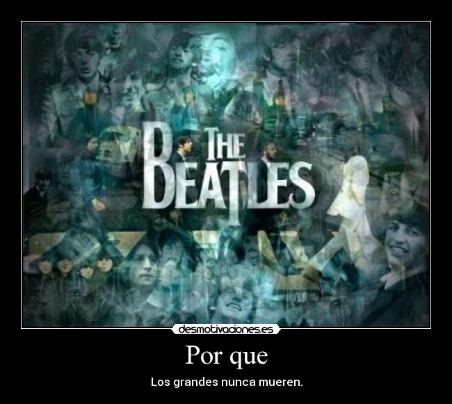 Por que - Los grandes nunca mueren.
