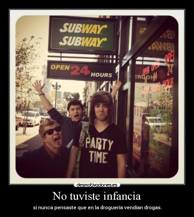 No tuviste infancia - si nunca pensaste que en la droguería vendían drogas.