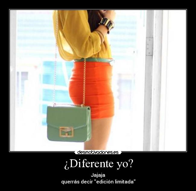 ¿Diferente yo? - Jajaja
querrás decir edición limitada