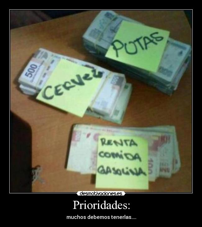 Prioridades: - muchos debemos tenerlas....