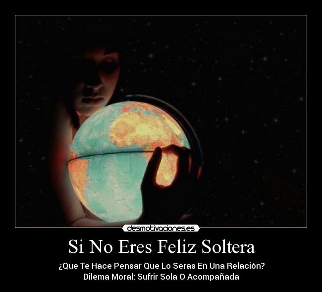 Si No Eres Feliz Soltera - 