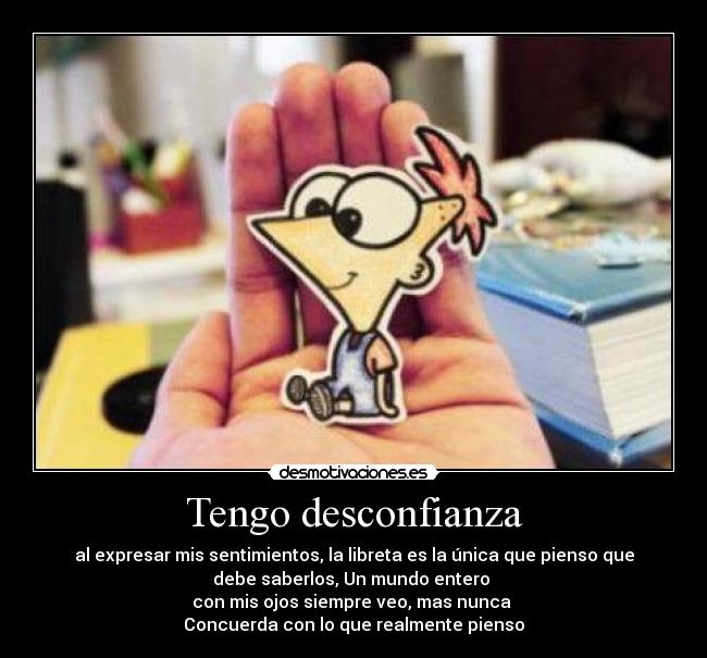 Tengo desconfianza -