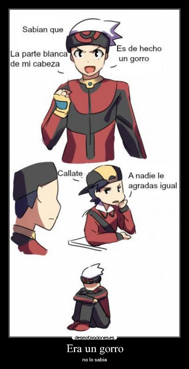 Era un gorro - no lo sabia