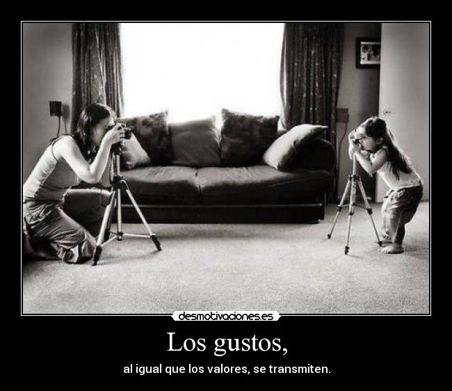 Los gustos, -