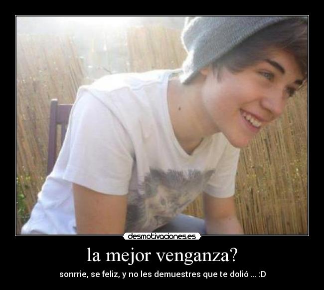 la mejor venganza? - sonrrie, se feliz, y no les demuestres que te dolió ... :D