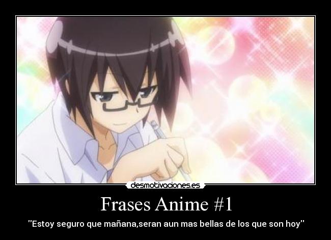 Frases Anime #1 - Estoy seguro que mañana,seran aun mas bellas de los que son hoy