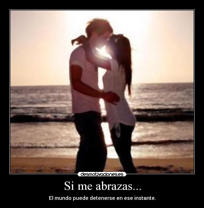 Si me abrazas... -