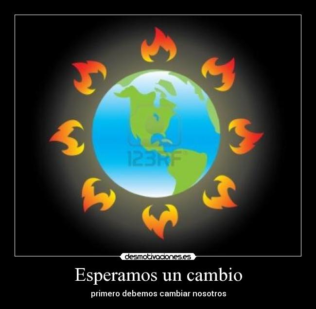 Esperamos un cambio - primero debemos cambiar nosotros