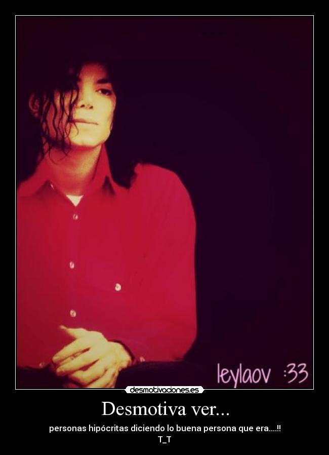 Desmotiva ver... - personas hipócritas diciendo lo buena persona que era....!!
T_T
