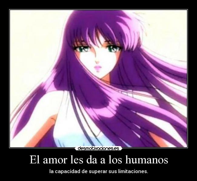 El amor les da a los humanos - la capacidad de superar sus limitaciones.