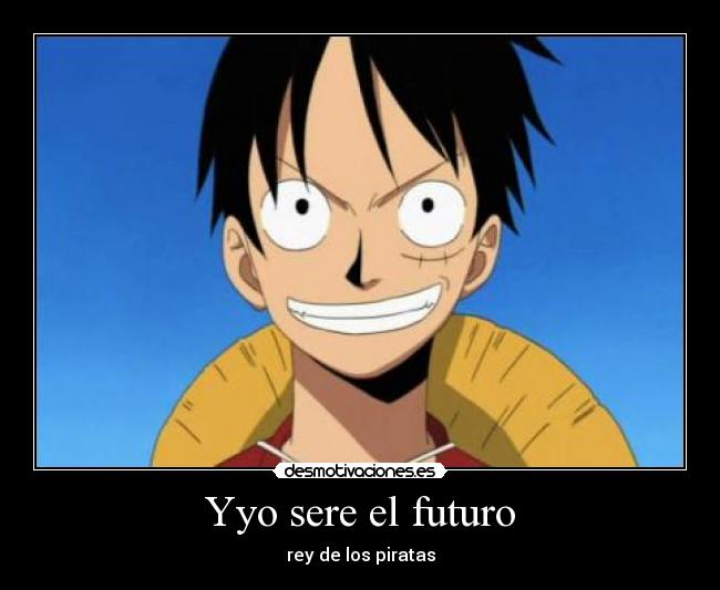 Yyo sere el futuro - rey de los piratas