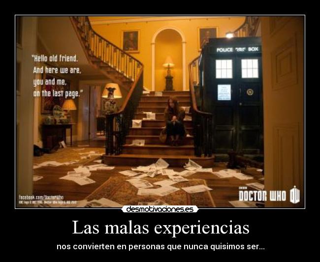 Las malas experiencias - nos convierten en personas que nunca quisimos ser...