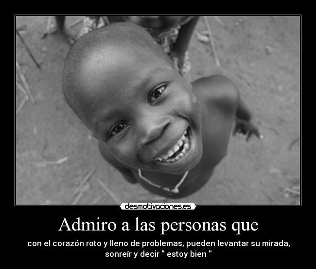 Admiro a las personas que -