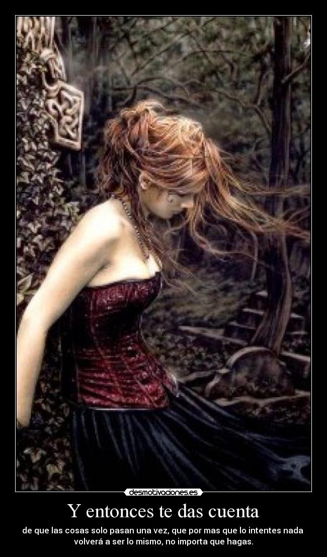 Y entonces te das cuenta -