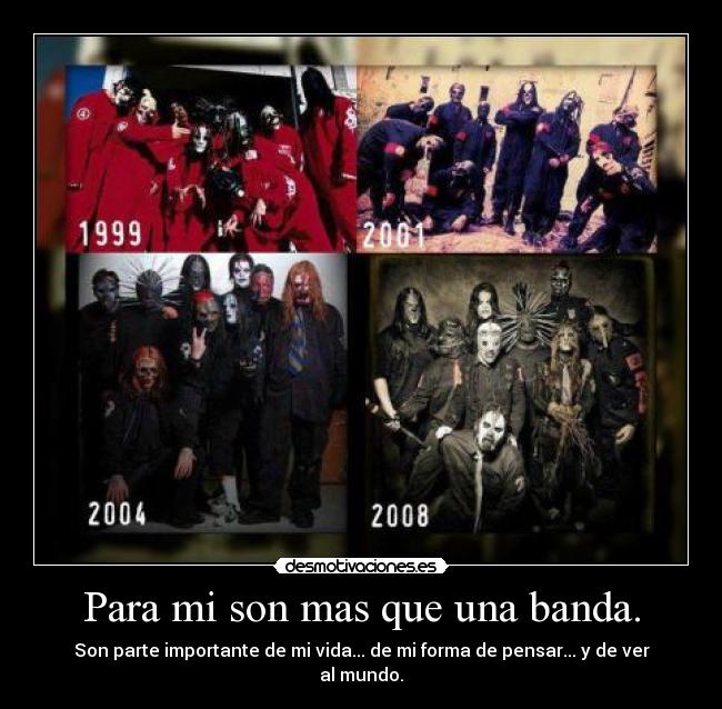 Para mi son mas que una banda. -