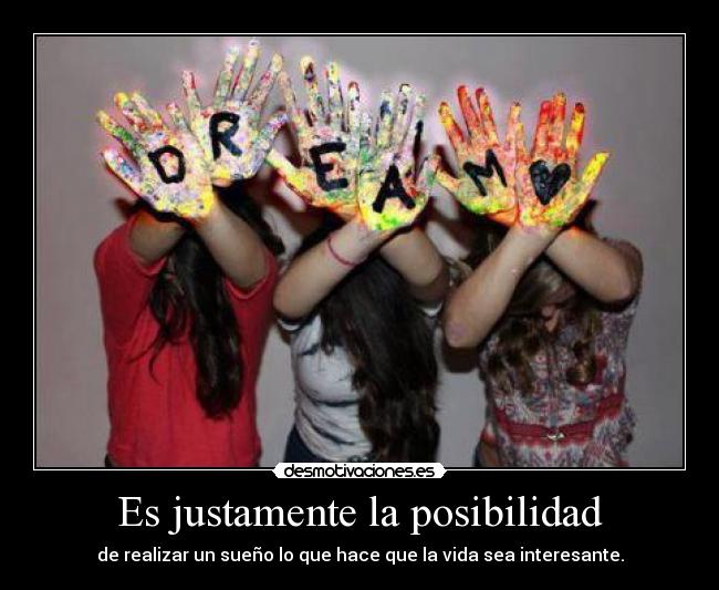 Es justamente la posibilidad -