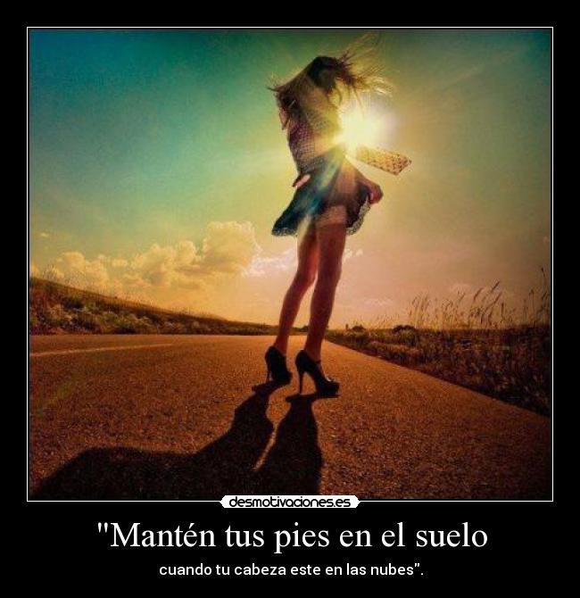 Mantén tus pies en el suelo -