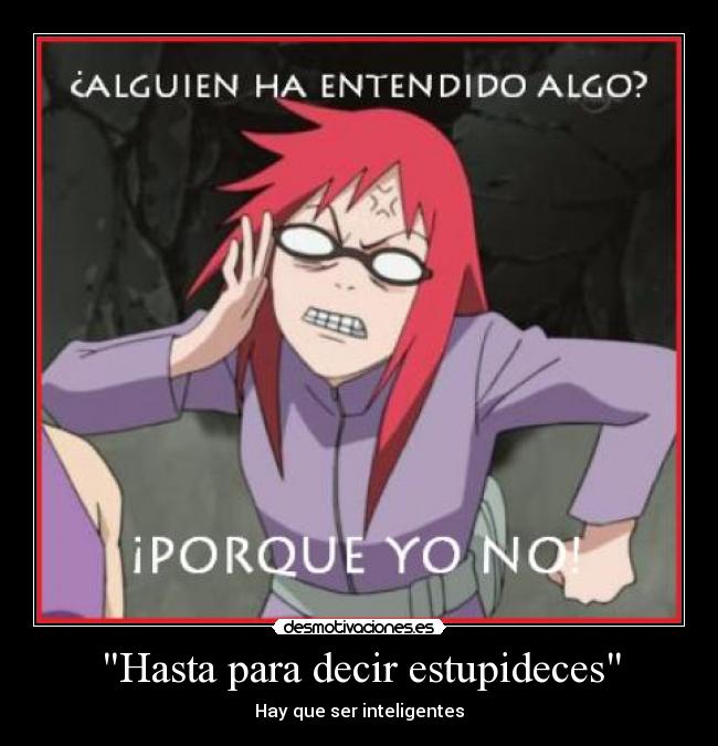 Hasta para decir estupideces - Hay que ser inteligentes