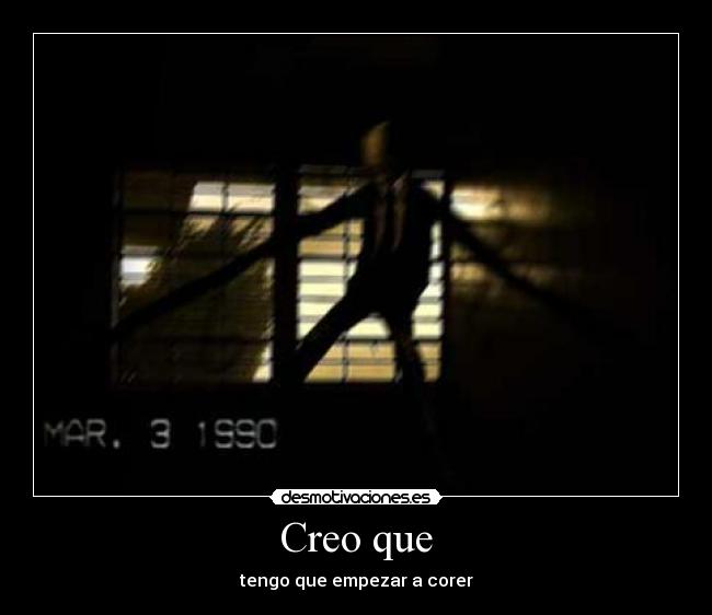 Creo que -