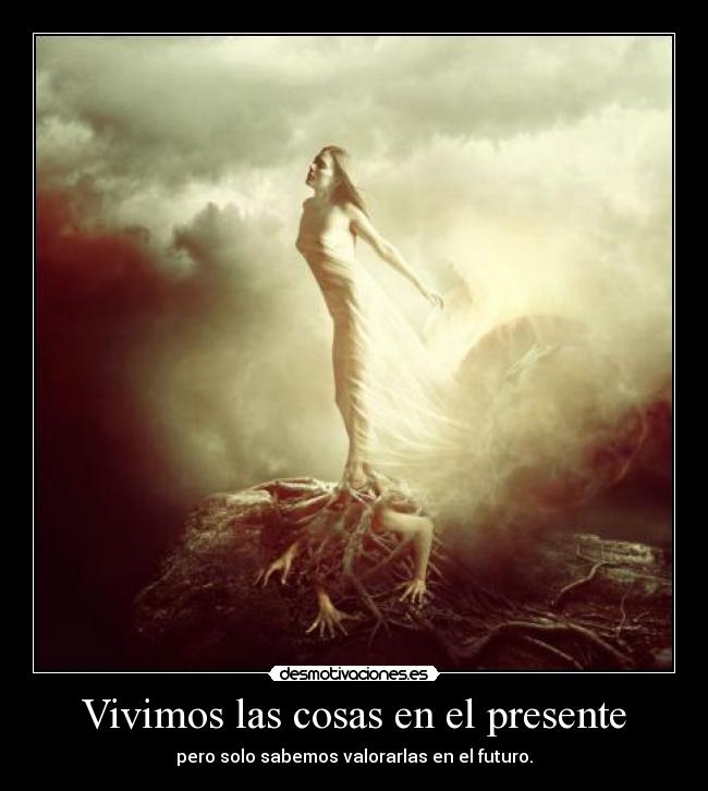 Vivimos las cosas en el presente - 