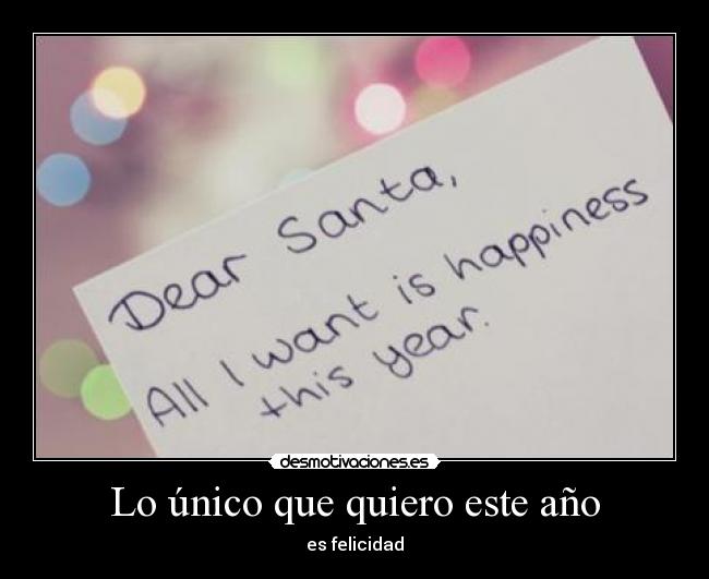 Lo único que quiero este año - es felicidad