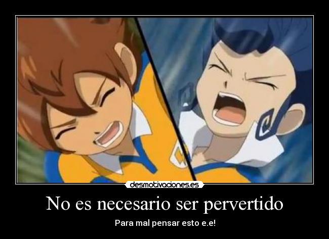 No es necesario ser pervertido - Para mal pensar esto e.e!