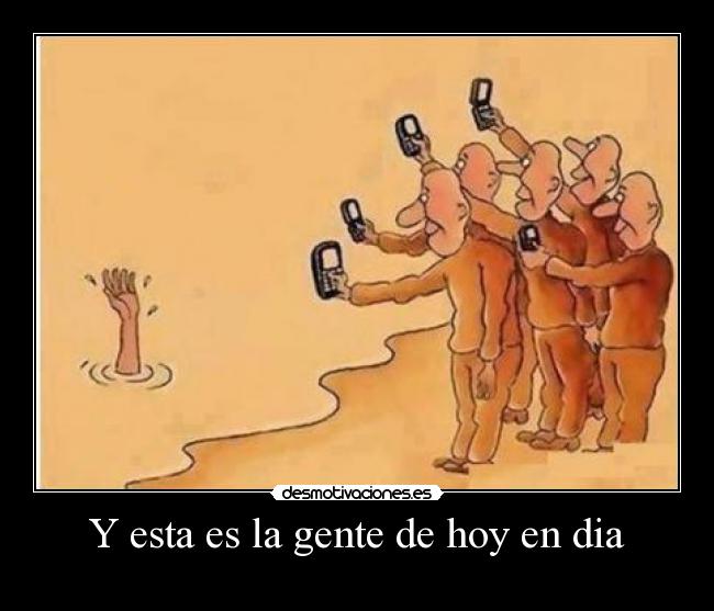 carteles importa estas muriendo primero sacan fotos despues capas ayudan desmotivaciones