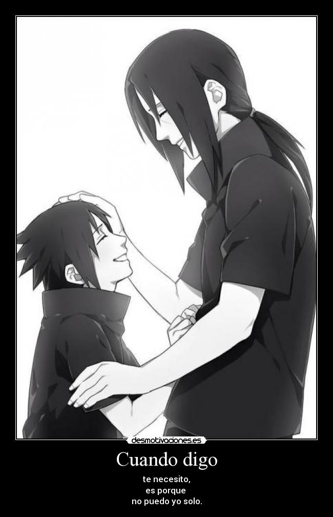 Cuando digo - te necesito,
es porque 
no puedo yo solo.