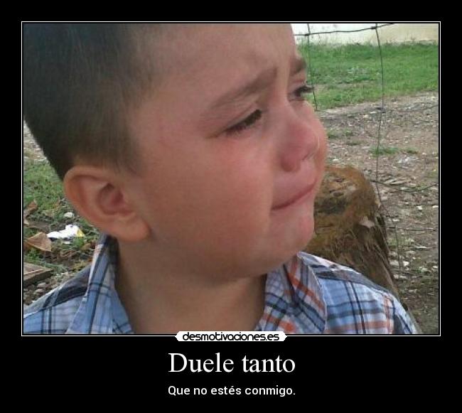 Duele tanto -