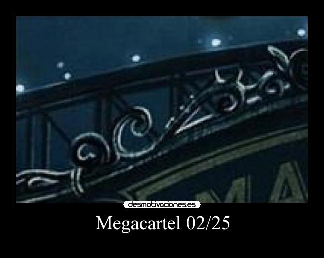 Megacartel 02/25 - 