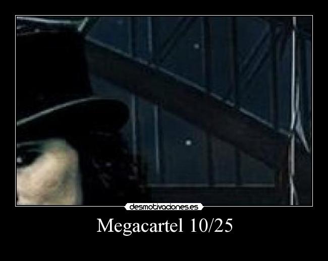 Megacartel 10/25 - 