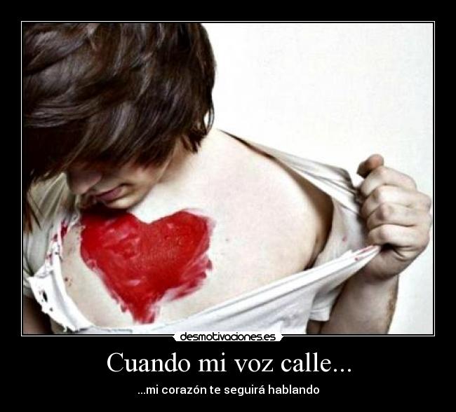 Cuando mi voz calle... - ...mi corazón te seguirá hablando