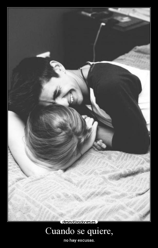 Cuando se quiere, - no hay excusas.